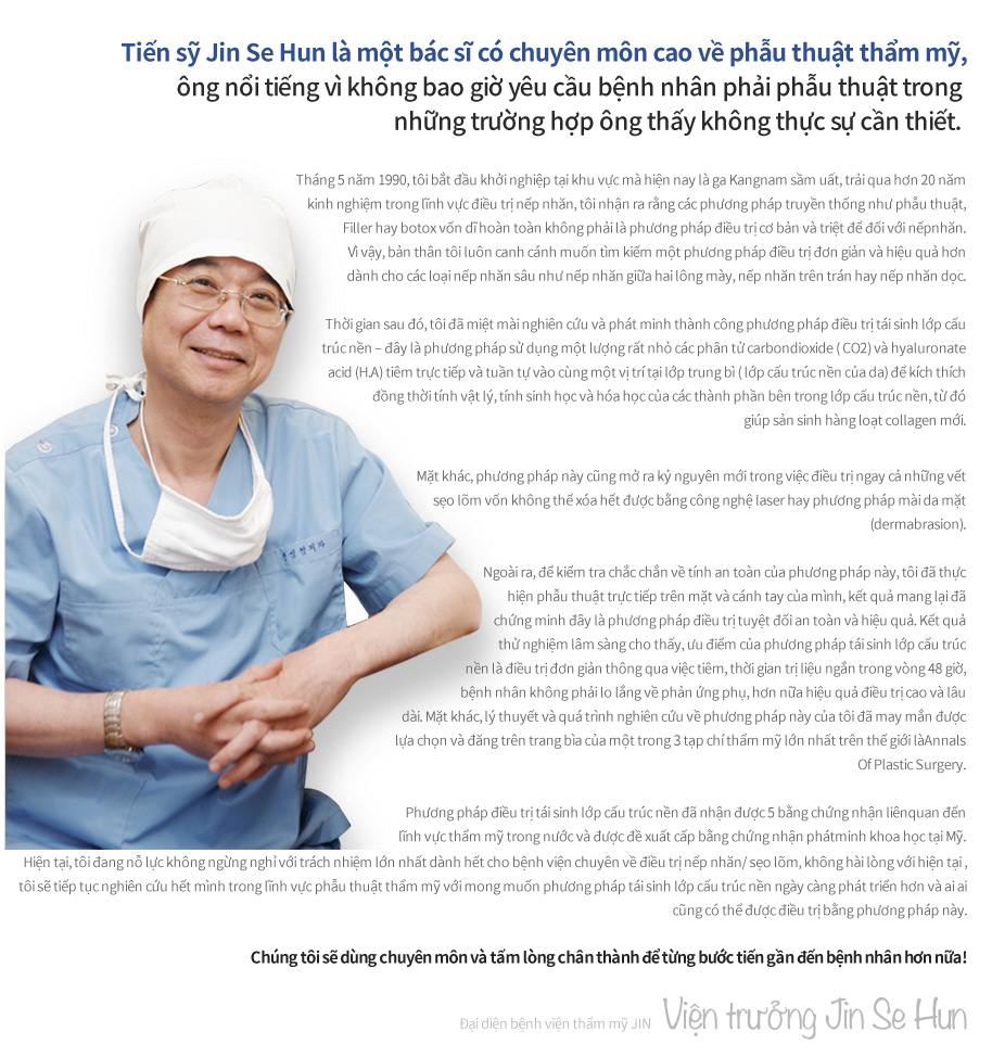Tiến sỹ Jin Se Hun là một bác sĩ có chuyên môn cao về phẫu thuật thẩm mỹ, ông nổi tiếng vì không bao giờ yêu cầu bệnh nhân phải phẫu thuật trong những trường hợp ông thấy không thực sự cần thiết. 